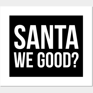 Santa We Good Posters and Art